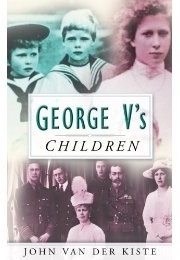 George V's Children (John Van Der Kiste)