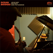 Ocean Bridges (Archie Shepp, Raw Poetic & Damu the Fudgemunk, 2020)
