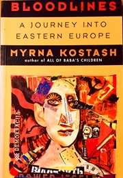 Bloodlines: A Journey Into Eastern Europe (Myrna Kostash)