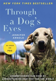Through a Dog's Eyes (Jennifer Arnold)