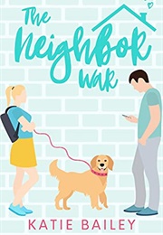 The Neighbor War (Katie Bailey)