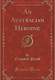 An Australian Heroine (Mrs Campbell Praed)