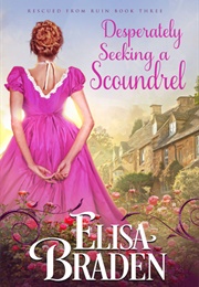 Desperately Seeking a Scoundrel (Elisa Braden)