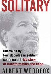 Solitary: Unbroken by Four Decades in Solitary Confinement (Albert Woodfox)