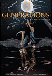 7 Generations: A Plains Cree Saga (David A.Robertson)