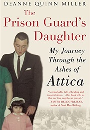 The Prison Guard's Daughter: My Journey Through the Ashes of Attica (Deanne Quinn Miller)