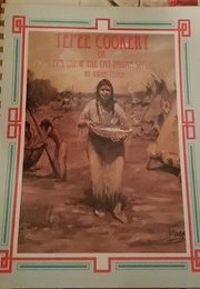 Tepee Cookery or Let's Chew the Fat Indian-Style (Gwen Fisher)