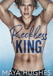 Reckless King (Maya Hughes)