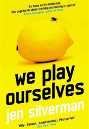 We Play Ourselves (Jen Silverman)