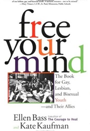 Free Your Mind: The Book for Gay, Lesbian, and Bisexual Youth and Their Allies (Ellen Bass)