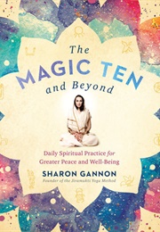 The Magic Ten and Beyond (Sharon Gannon)