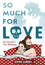 So Much for Love: How I Survived a Toxic Relationship (Sophie Lambda)