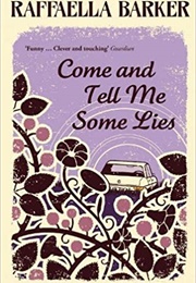 Come and Tell Me Some Lies (Raffaella Barker)
