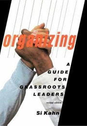Organizing: A Guide for Grassroots Leaders (Si Kahn)