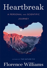 Heartbreak: A Personal and Scientific Journey (Florence Williams)