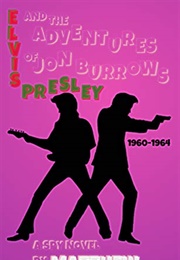 Elvis Presley & the Adventures of Jon Burrows: 1960-1964 (Matthew L. Martin)