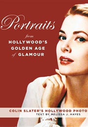 Portraits From Hollywood's Golden Age of Glamour (Colin Slater)