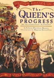 The Queen&#39;s Progress: An Elizabethan Alphabet (Celeste Davidson Mannis)