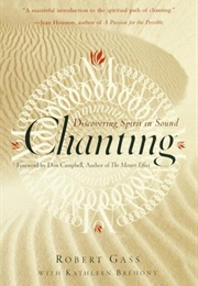 Chanting: Discovering Spirit in Sound (Robert Gass)