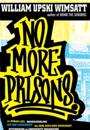 No More Prisons (William Upski Wimsatt)