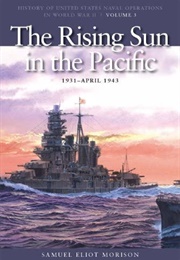 The Rising Sun in the Pacific 1931-April 1943 (Samuel Eliot Morison)