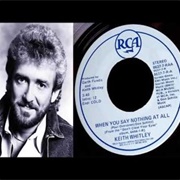 When You Say Nothing at All - Keith Whitley