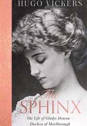 The Sphinx: The Life of Gladys Deacon (Hugo Vickers)