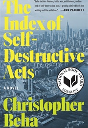 The Index of Self-Destructive Acts (Christopher Beha)