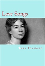 Love Songs (Sara Teasdale)