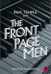 Paul Temple and the Front Page Men (Francis Durbridge)