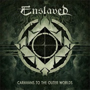 Enslaved - Caravans to the Outer World