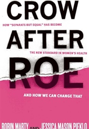 Crow After Roe (Jessica Mason Pieklo and Robin Marty)