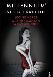 Millennium 1: Los Hombres Que No Amaban a Las Mujeres (Stieg Larson)