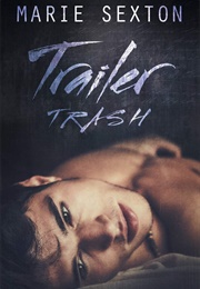 Trailer Trash (Marie Sexton)