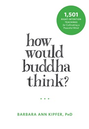 How Would Buddha Think? (Barbara Ann Kipfer)