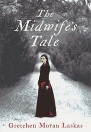 The Midwife's Tale (Gretchen Moran Laskas)