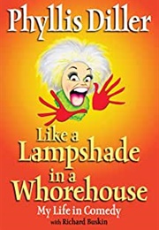 Like a Lampshade in a Whorehouse (Phyllis Diller)