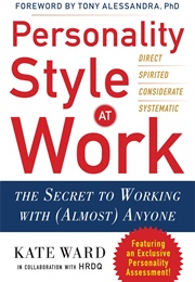 Personality Styles at Work: The Key to Working With (Almost) Anyone (Kate Ward)