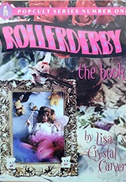 Rollerderby: The Book (Lisa Crystal Carver)