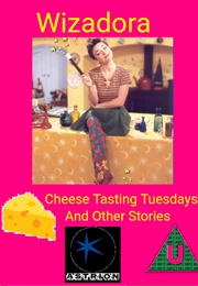 Wizadora: Cheese Tasting Tuesdays and Other Stories (1997)