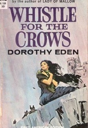 Whistle for the Crows (Dorothy Eden)