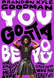 You Gotta Be You (Brandon Kyle Goodman)