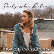 How the Car's Running - Emily Ann Roberts