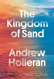 The Kingdom of Sand (Andrew Holleran)