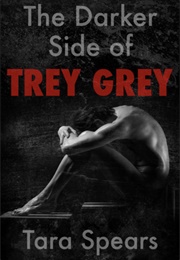 The Darker Sode of Trey Grey (Tara Spears)