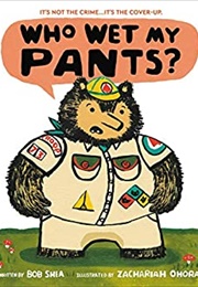 Who Wet My Pants? (Bob Shea, Illustrated by Zachariah O&#39;Hora)