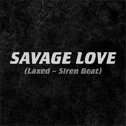 Savage Love (Laxed - Siren Beat) - Jawsh 685 X Jason Derulo