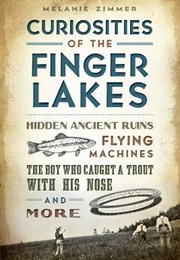 Curiosities of the Finger Lakes (Melanie Zimmer)