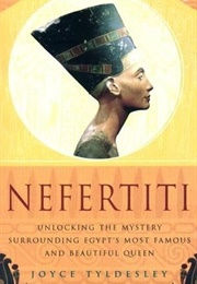 Nefertiti: Unlocking the Mystery (Joyce A. Tyldesley)