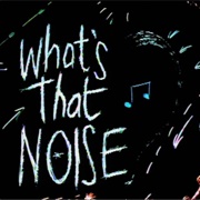 What's That Noise  (BBC)
